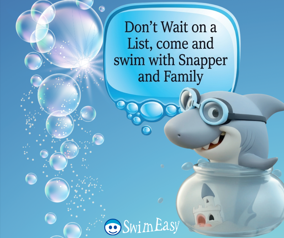 A friendly cartoon shark, Snapper, wearing swim goggles, appears alongside a large blue speech bubble that says, 'Don't Wait on a List, come and swim with Snapper and Family.' The image includes the SwimEasy logo and decorative bubbles on a blue background, illustrating how we avoid waiting lists for kids' swimming lessons